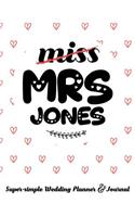 Miss Mrs Jones Super-Simple Wedding Planner & Journal: 52 Week Budget Wedding Planner to Keep You Organized from Engagement to the Big Day