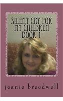 Silent Cry for My Children Book 1: (Volume)