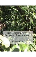 The Return of the Native: Large print