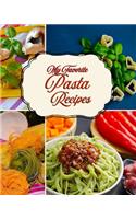 My Favorite Pasta Recipes: For Keeping All My Pasta Goodies Close at Hand