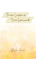 These Lessons I've Learned