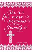She Is Far More Precious Than Jewels, Proverbs 31: 10, Prayer Journal: 6-Month, 180-Day Daily Journaling Book, 370 Pages