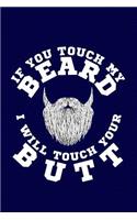 If You Touch My Beard I Will Touch Your Butt