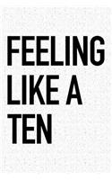 Feeling Like a Ten
