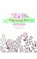 Weekly Schedule Diary: 52 Weeks, 12 Months Planner for Things to Do, Priorities, Tasks & Assignment and Don