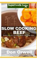 Slow Cooking Beef: Over 75 Low Carb Slow Cooker Beef Recipes, Dump Dinners Recipes, Quick & Easy Cooking Recipes, Antioxidants & Phytochemicals, Soups Stews and Chilis(8 Low Carb Slow Cooking Beef)