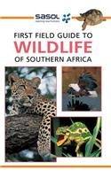Sasol First Field Guide to Wildlife of Southern Africa: (Sasol First Field Guide)
