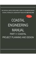 Coastal Engineering Manual Part V: Coastal Project Planning and Design (EM 1110-2-1100)