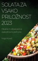 Solata za vsako priloznost 2023: Okusne in zdrave jedi za vsakodnevno prehrano