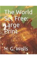 The World Set Free: Large Print