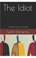 The Idiot: (worldwide Classics) (Annotated)