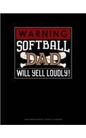 Warning! Softball Dad Will Yell Loudly!: Graph Paper Notebook - 0.25 Inch (1/4) Squares(932 Graph Paper Notebook - 0.25 Inch (1/4") Squares)