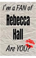 I'm a Fan of Rebecca Hall Are You? Creative Writing Lined Journal: Promoting Fandom and Creativity Through Journaling...One Day at a Time(875 Actors)