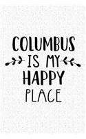 Columbus Is My Happy Place: A 6x9 Inch Matte Softcover Journal Notebook with 120 Blank Lined Pages and an Uplifting Travel Wanderlust Cover Slogan