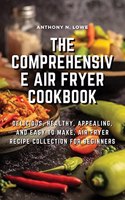 The Comprehensive Air Fryer Cookbook