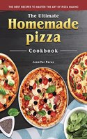 Ultimate Homemade Pizza Cookbook