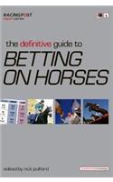 The Definitive Guide to Betting on Horses