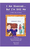 I Am Divorced...But I'm Still Me - A Child's View of Divorce - Julianna's Story