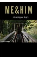 Me & Him Unwrapped Scars