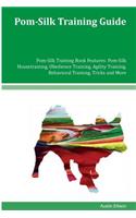Pom-Silk Training Guide Pom-Silk Training Book Features: Pom-Silk Housetraining, Obedience Training, Agility Training, Behavioral Training, Tricks and More