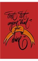 Don't let anyone steal your shine: 6x9 Inch Lined Motivational Inspiration Journal/Notebook - Red and orange Calligraphy art