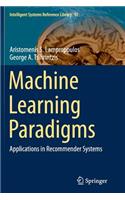 Machine Learning Paradigms: Applications in Recommender Systems