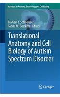 Translational Anatomy and Cell Biology of Autism Spectrum Disorder