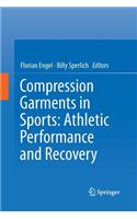 Compression Garments in Sports: Athletic Performance and Recovery