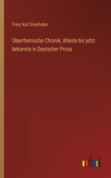 Oberrheinische Chronik, älteste bis jetzt bekannte in Deutscher Prosa