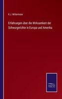 Erfahrungen über die Wirksamkeit der Schwurgerichte in Europa und Amerika