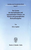 Das System Des Internationalen Und Supranationalen Schutzes Von Marken Und Geographischen Herkunftsangaben