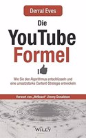 Die YouTube-Formel - Wie du den Algorithmus entschlusselst und eine umsatzstarke Content- Strategie entwickelst