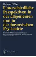 Unterschiedliche Perspektiven in Der Allgemeinen Und in Der Forensischen Psychiatrie