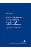 Risikokapitalbasierte Steuerung in Der Schaden- Und Unfallversicherung