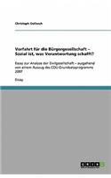 Vorfahrt für die Bürgergesellschaft - Sozial ist, was Verantwortung schafft?: Essay zur Analyse der Zivilgesellschaft - ausgehend von einem Auszug des CDU-Grundsatzprogramms 2007