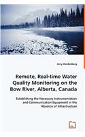 Remote, Real-time Water Quality Monitoring on the Bow River, Alberta, Canada