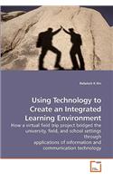 Using Technology to Create an Integrated Learning Environment