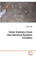 Order Statistics From Non-Identical Random Variables