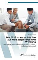 Einfluss neuer Medien auf Mediaagenturen und Werbung