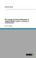 The concept of Time and Duration in Virginia Woolfs novels - A stream of consciousness