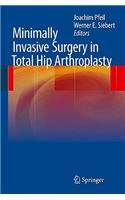 Minimally Invasive Surgery in Total Hip Arthroplasty