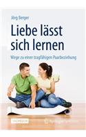 Liebe Lasst Sich Lernen: Wege Zu Einer Tragfahigen Paarbeziehung