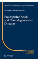 Proteopathic Seeds and Neurodegenerative Diseases