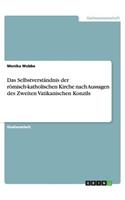 Das Selbstverständnis der römisch-katholischen Kirche nach Aussagen des Zweiten Vatikanischen Konzils: (German)