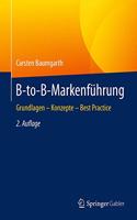 B-To-B-Markenführung: Grundlagen - Konzepte - Best Practice