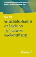 Gesundheitsaktivismus Am Beispiel Des Typ-1-Diabetes: #Wearenotwaiting