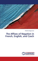 The Affixes of Negation in French, English, and Czech