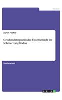 Geschlechtsspezifische Unterschiede im Schmerzempfinden