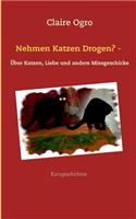 Nehmen Katzen Drogen? -