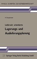 Lieferzeit-Orientierte Lagerungs- Und Auslieferungsplanung
